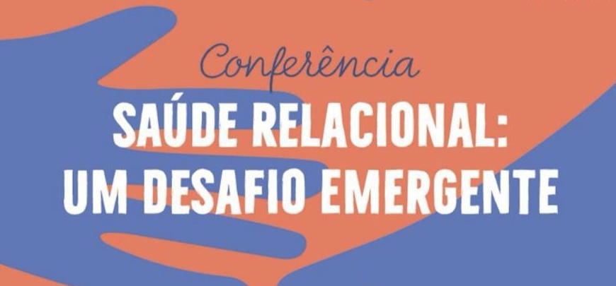 Conferência "Saúde Relacional: um desafio emergente" conta com participação da SPLS